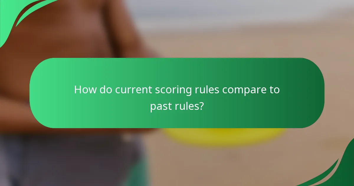 How do current scoring rules compare to past rules?