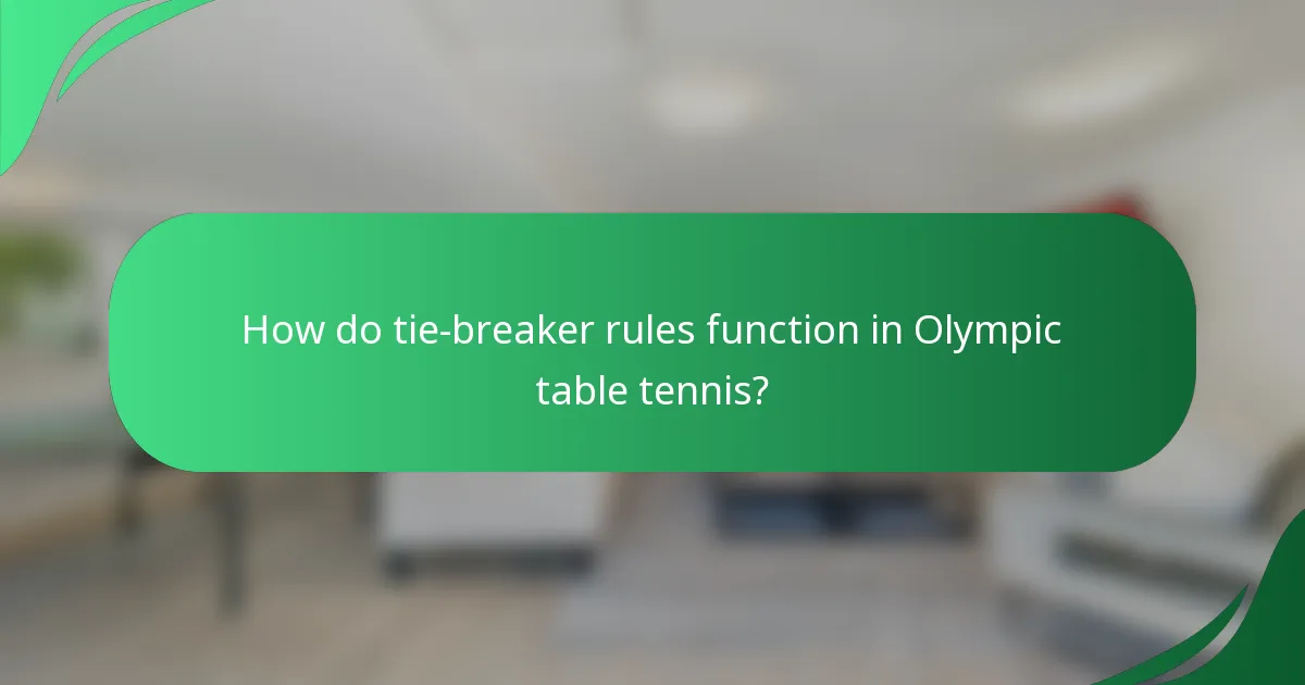 How do tie-breaker rules function in Olympic table tennis?