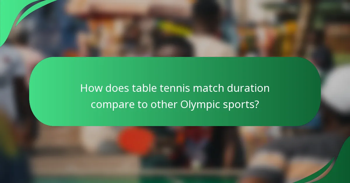 How does table tennis match duration compare to other Olympic sports?