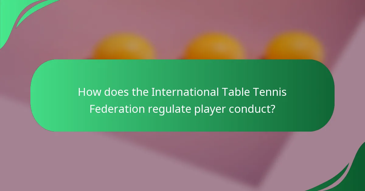 How does the International Table Tennis Federation regulate player conduct?