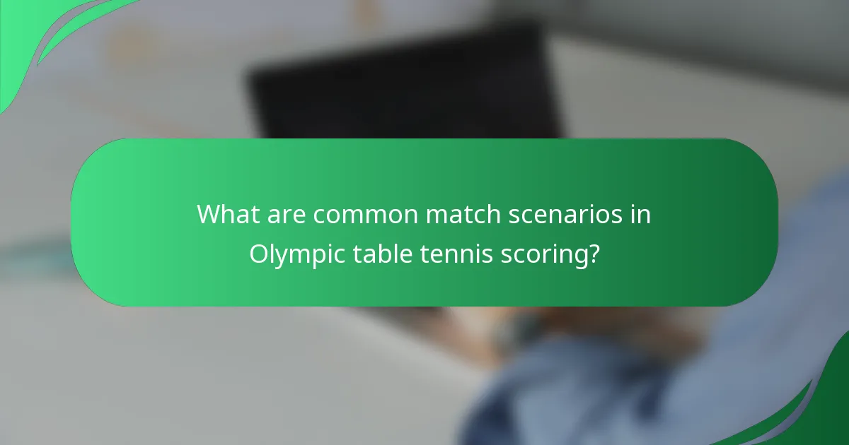What are common match scenarios in Olympic table tennis scoring?