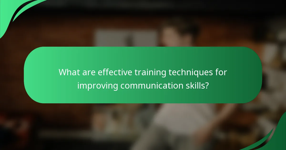 What are effective training techniques for improving communication skills?