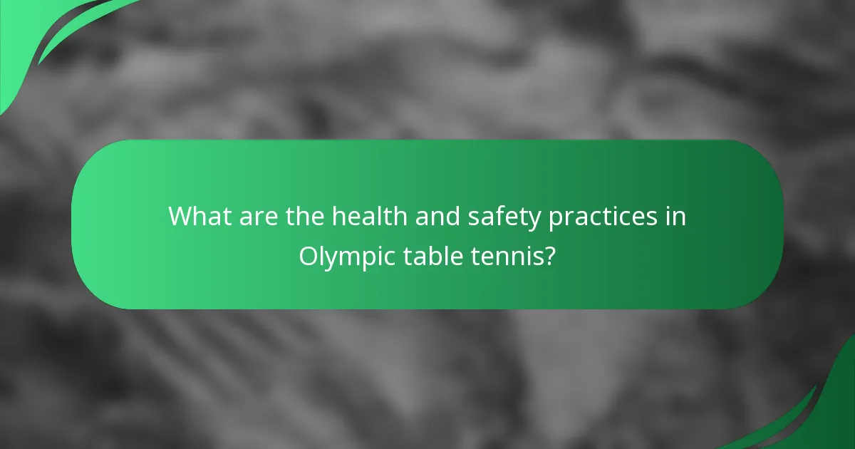 What are the health and safety practices in Olympic table tennis?