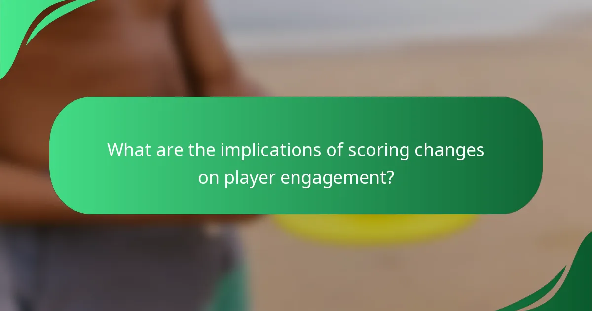 What are the implications of scoring changes on player engagement?