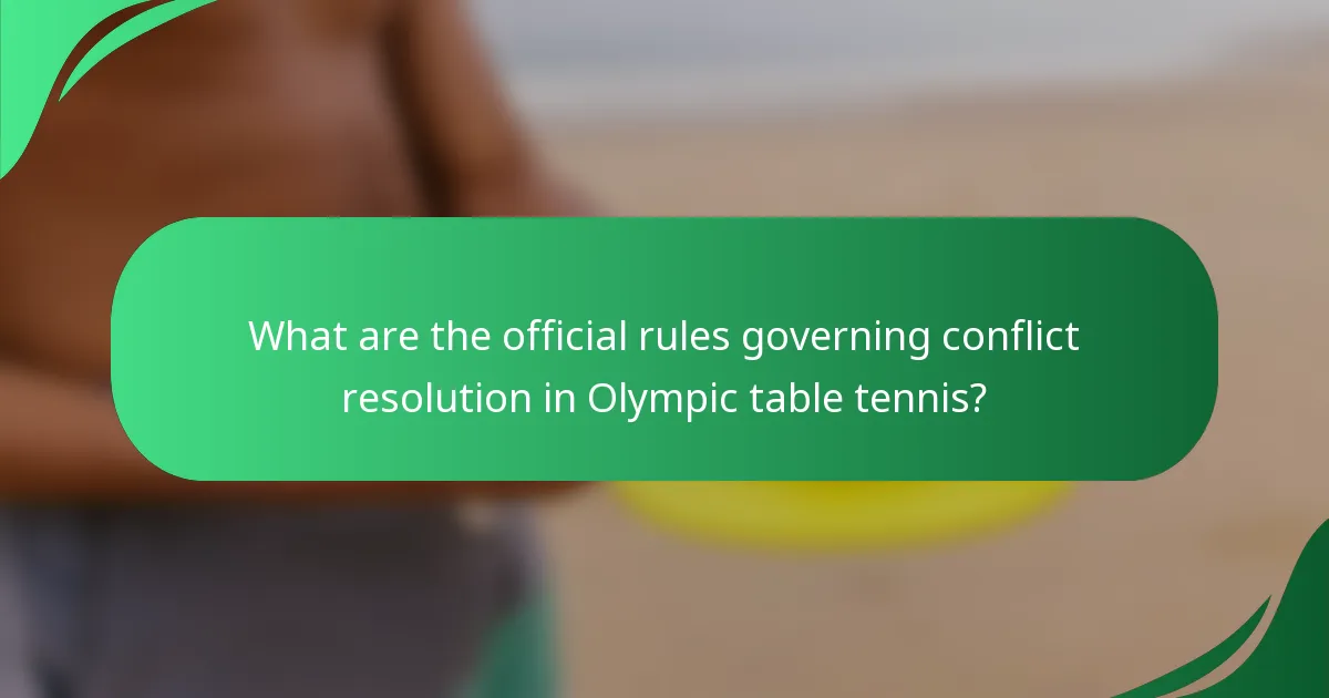 What are the official rules governing conflict resolution in Olympic table tennis?