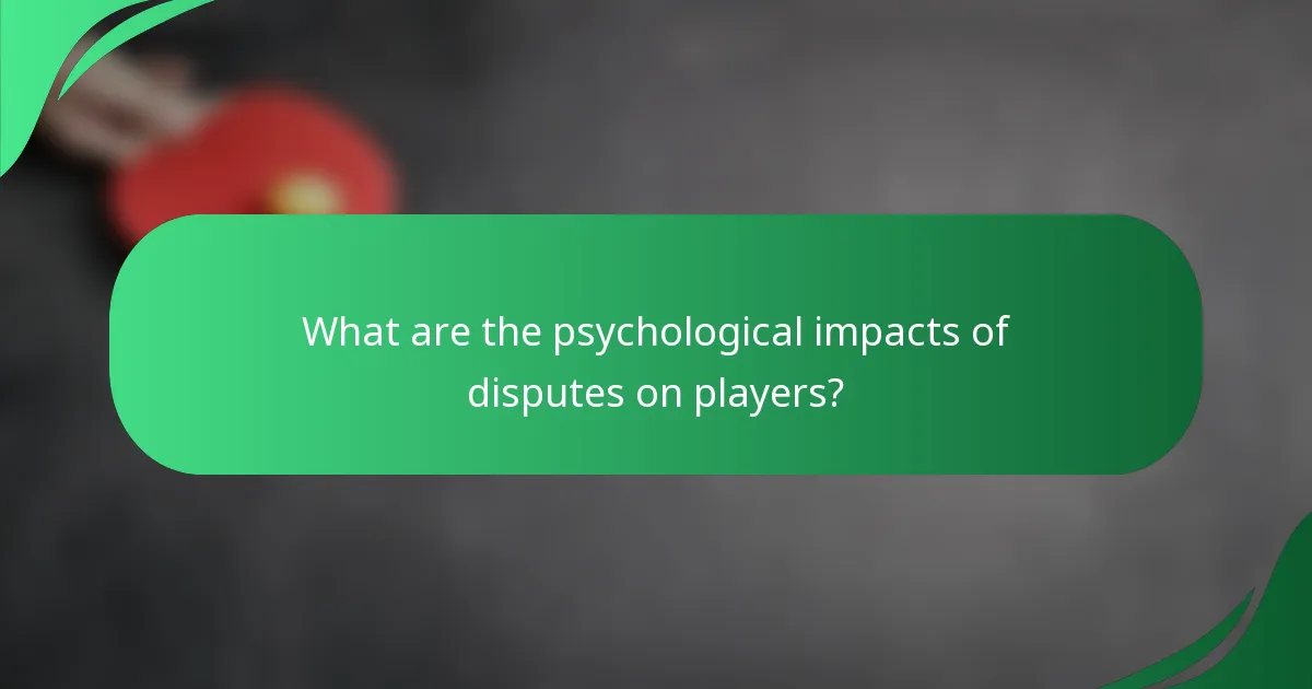 What are the psychological impacts of disputes on players?