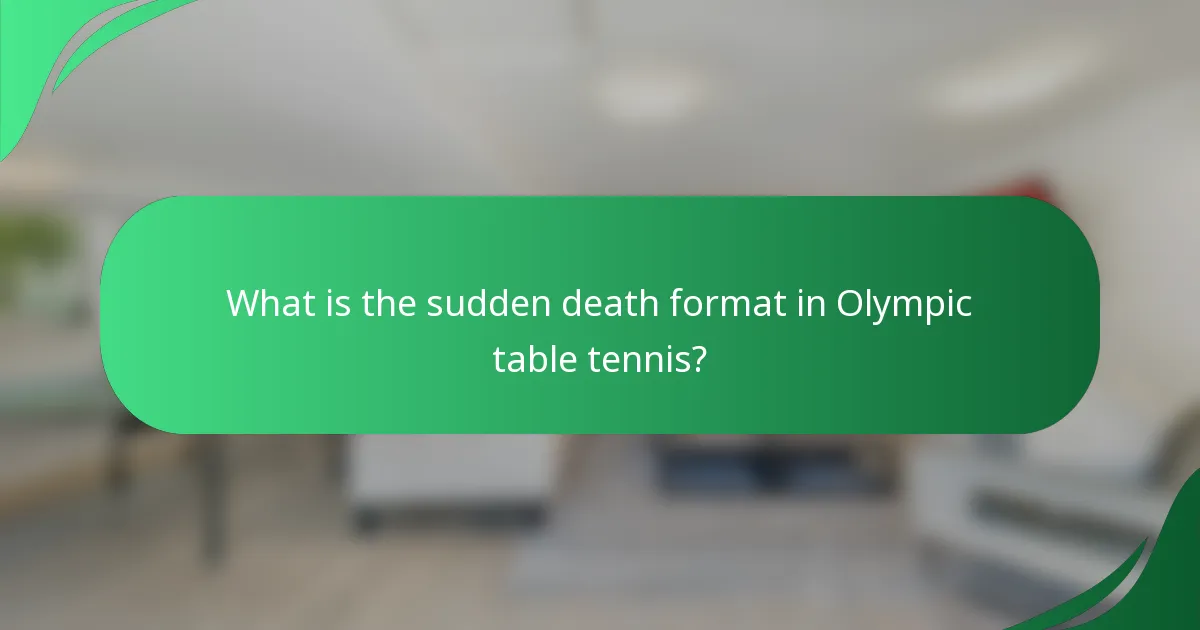 What is the sudden death format in Olympic table tennis?