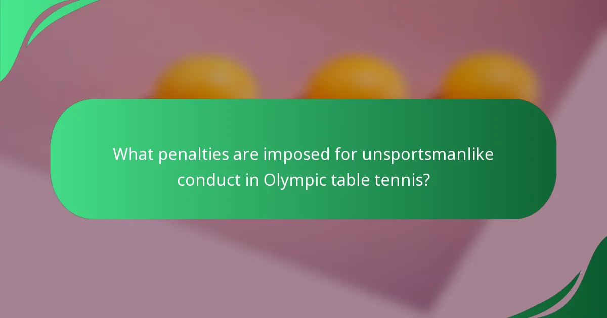 What penalties are imposed for unsportsmanlike conduct in Olympic table tennis?