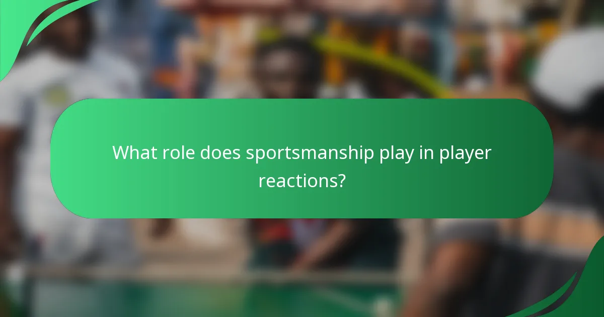 What role does sportsmanship play in player reactions?