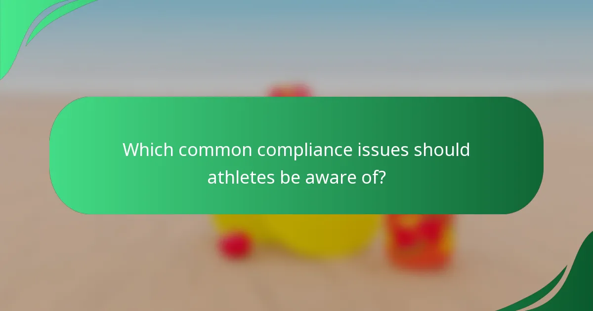 Which common compliance issues should athletes be aware of?